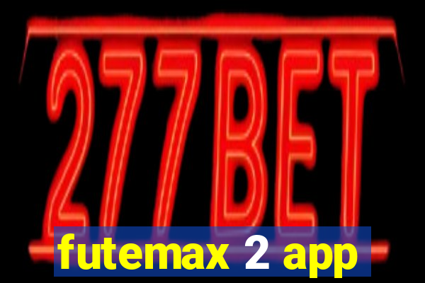 futemax 2 app